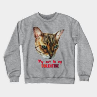 My Cat is my Valentine Crewneck Sweatshirt